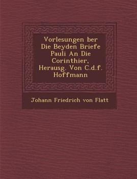 Paperback Vorlesungen Ber Die Beyden Briefe Pauli an Die Corinthier, Herausg. Von C.D.F. Hoffmann [German] Book