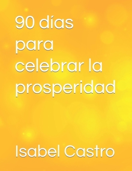 Paperback 90 días para celebrar la prosperidad [Spanish] Book