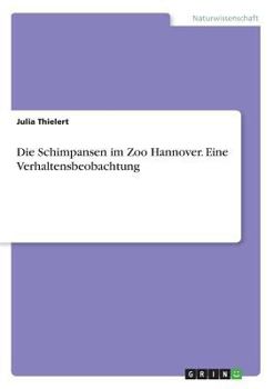 Paperback Die Schimpansen im Zoo Hannover. Eine Verhaltensbeobachtung [German] Book