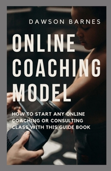 Paperback Online Coaching Model: How To Start Any Online Coaching Or Consulting Class With This Guide Book