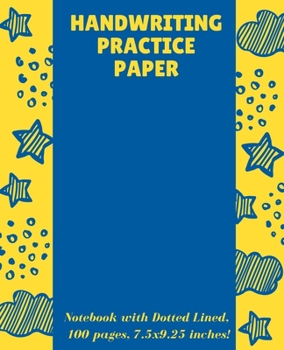 Paperback Handwriting Practice Paper: Notebook with Dotted Lined, 100 pages, 7.5x9.25 inches! Book