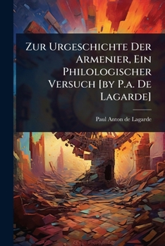 Paperback Zur Urgeschichte Der Armenier, Ein Philologischer Versuch [by P.a. De Lagarde] Book