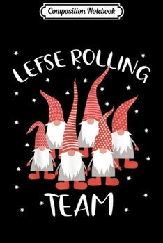 Composition Notebook: Lefse Rolling Team God Jul Gnome Tomte Xmas Santa Christmas  Journal/Notebook Blank Lined Ruled 6x9 100 Pages