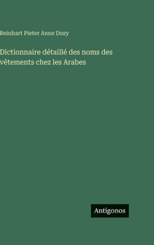 Dictionnaire détaillé des noms des vêtements chez les Arabes