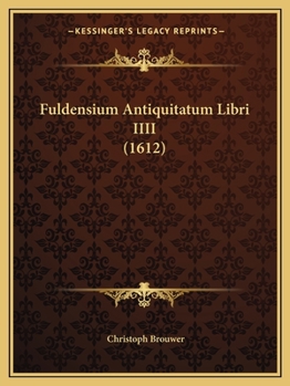 Paperback Fuldensium Antiquitatum Libri IIII (1612) [Latin] Book