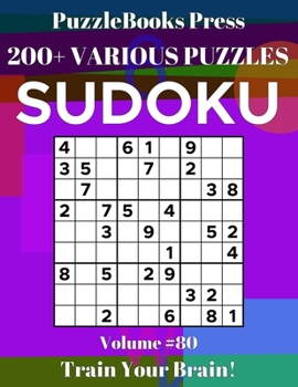 PuzzleBooks Press Sudoku: 200+ Various Puzzles Volume 80 - Train Your Brain!