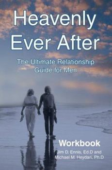 Paperback Heavenly Ever After: The Ultimate Relationship Guide for Men Workbook Book