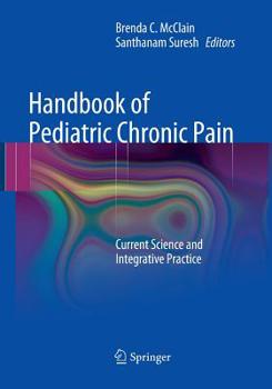 Paperback Handbook of Pediatric Chronic Pain: Current Science and Integrative Practice Book