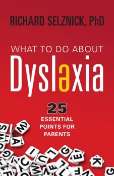 Paperback What to Do about Dyslexia: 25 Essential Points for Parents Book