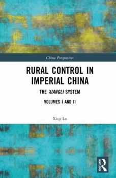 Misc. Rural Control in Imperial China: The Xiangli System Book