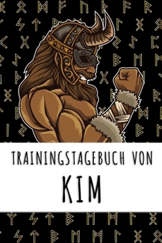 Trainingstagebuch von Kim: Personalisierter Tagesplaner für dein Fitness- und Krafttraining im Fitnessstudio oder Zuhause (German Edition)