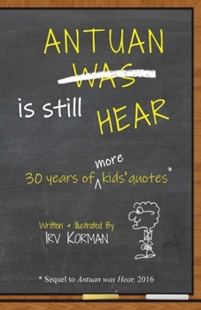 Paperback Antuan is Still HEAR: 30 Years of More Kids' Quotes Book