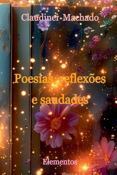 Paperback Poesias, Reflexões E Saudades [Portuguese] Book