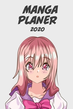 Manga Planer 2020 [W�chentlich] [6x9]: Anime Manga Kalender Organizer Kalender Zeitplan f�r Produktivit�t und Zeitverwendung, M�dchen rosa Haare