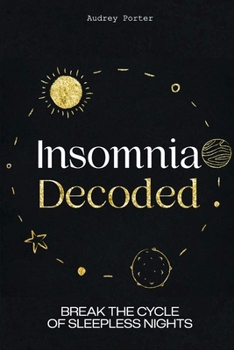 Paperback Insomnia Decoded: Break the Cycle of Sleepless Nights Book