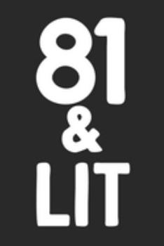 Paperback 81 & Lit: 81st Birthday Gift Journal To Write In For Men & Women - 100 Blank Lined Pages - 6x9 Unique Diary Book