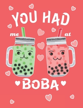 Paperback You Had Me At Boba: Boba Tea Kids Composition 8.5 by 11 Notebook Valentine Card Alternative Book