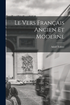 Paperback Le Vers Français Ancien et Moderne Book