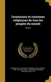 Hardcover Ceremonies et coutumes religieuses de tous les peuples du monde; Tome 8 [French] Book