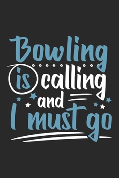 Bowling Is Calling And I Must Go: Funny Cool Bowling Journal | Notebook | Workbook  Diary | Planner-6x9 - 120 Quad Paper Pages  Cute Gift For for Bowling Players, Champions, Fans, Enthusiasts