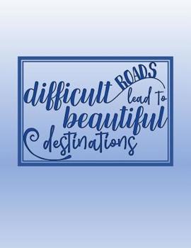 Paperback Difficult Roads Lead to Beautiful Destinations: A 31 day gratitude journey notebook Book