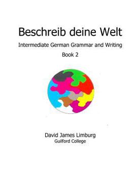 Paperback Beschreib deine Welt: Intermediate German Grammar and Writing, Book 2 [German] Book