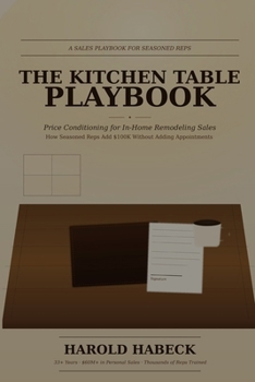 Paperback The Kitchen Table Playbook: Price conditioning for in-home sales reps. Book