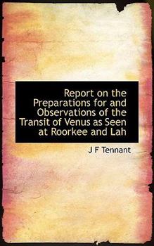 Paperback Report on the Preparations for and Observations of the Transit of Venus as Seen at Roorkee and Lah Book