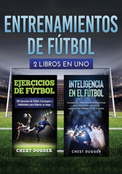 Paperback Entrenamientos de fútbol: 2 libros in 1 [Spanish] Book