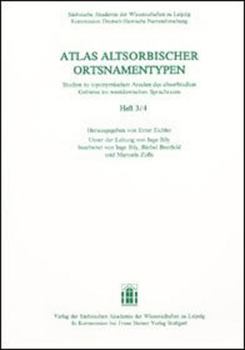 Atlas Altsorbischer Ortsnamentypen. Studien Zu Toponymischen Arealen Des Altsorbischen Gebietes Im Westslawischen Sprachraum. Doppelheft 3/4