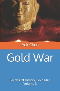 Paperback Gold War: Secrets Of History, Gold Man Volume 3 Book