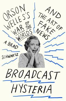 Hardcover Broadcast Hysteria: Orson Welles's War of the Worlds and the Art of Fake News Book