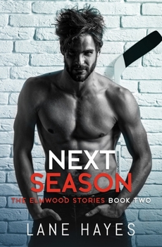 Next Season: MM Small Town/Hockey Romance (The Elmwood Stories)