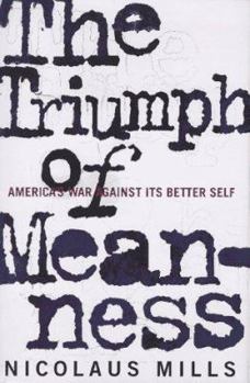 Hardcover The Triumph of Meanness: America's War Against Its Better Self Book