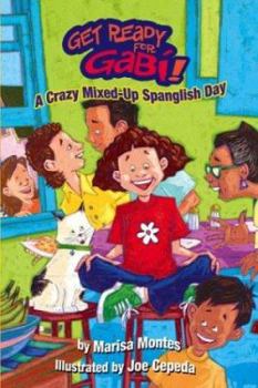 A Crazy, Mixed-Up Spanglish Day - Book #1 of the Get Ready for Gabi
