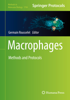 Macrophages: Methods and Protocols - Book #1784 of the Methods in Molecular Biology