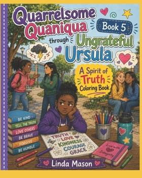 Quarrelsome Quaniqua - Ungrateful Ursula: A Spirit of Truth Coloring Book #5