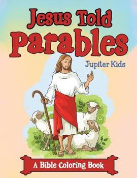 Paperback Jesus Told Parables (A Bible Coloring Book) Book