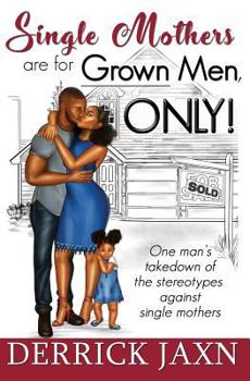 Paperback Single Mothers Are for Grown Men, Only! Book