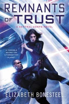 Remnants of Trust: A Central Corps Novel - Book #2 of the Central Corps