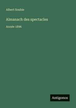 Paperback Almanach des spectacles: Année 1896 [French] Book