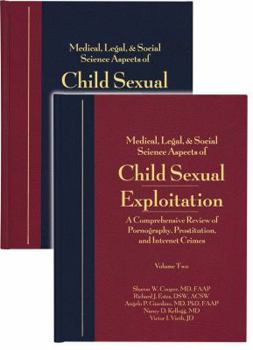 Hardcover Child Sexual Exploitation 2 Volume Set: Medical, Legal, & Social Aspects: A Comprehensive Review of Pornography, Prostitution, and Internet Crimes Book