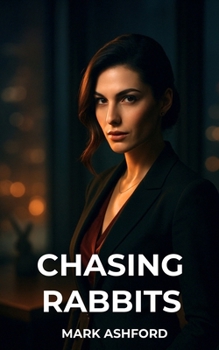 Paperback Chasing Rabbits: A Story of Desire and Deception Book