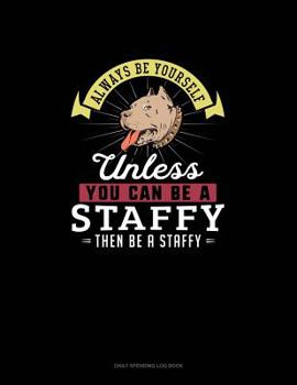 Paperback Always Be Yourself Unless You Can Be A Staffy Then Be A Staffy: 6 Columns Columnar Pad Book