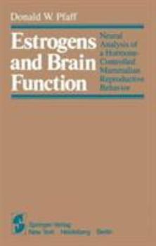 Hardcover Estrogens and Brain Function: Neural Analysis of a Hormone-Controlled Mammalian Reproductive Behavior Book