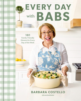Hardcover Every Day with Babs: 101 Family-Friendly Dinners for Every Day of the Week: A Cookbook Book