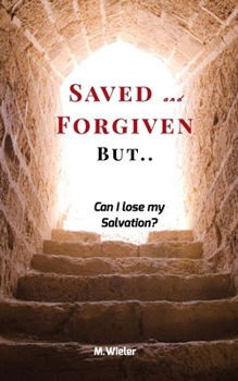 Paperback Saved and Forgiven, But..: Can I Lose My Salvation? Book