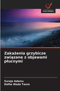 Zakazenia grzybicze zwiazane z objawami plucnymi (Polish Edition)