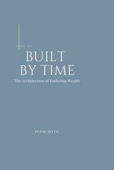 Paperback Built by Time: The Architecture of Enduring Wealth Book