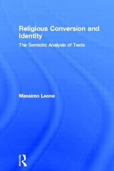Hardcover Religious Conversion and Identity: The Semiotic Analysis of Texts Book